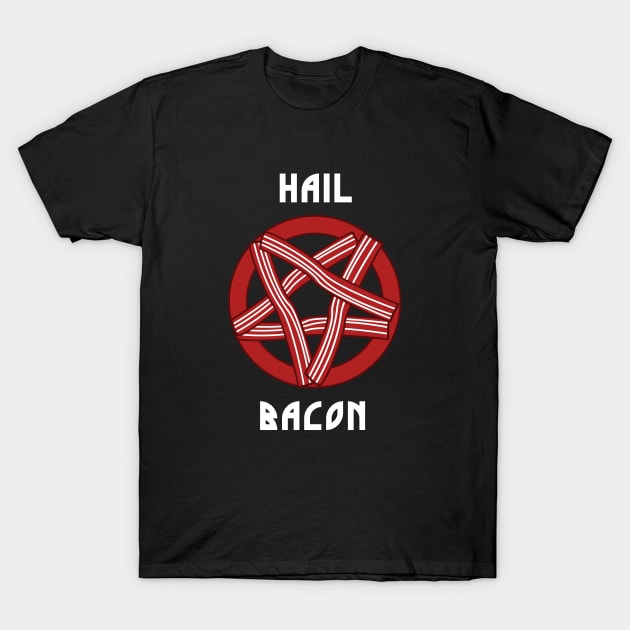 Hail Bacon T-Shirt by dumbshirts